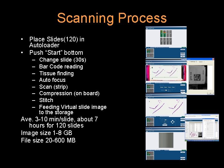 Scanning Process • Place Slides(120) in Autoloader • Push “Start” bottom – – –