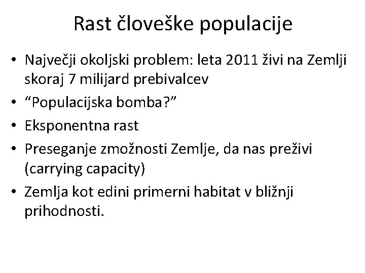 Rast človeške populacije • Največji okoljski problem: leta 2011 živi na Zemlji skoraj 7