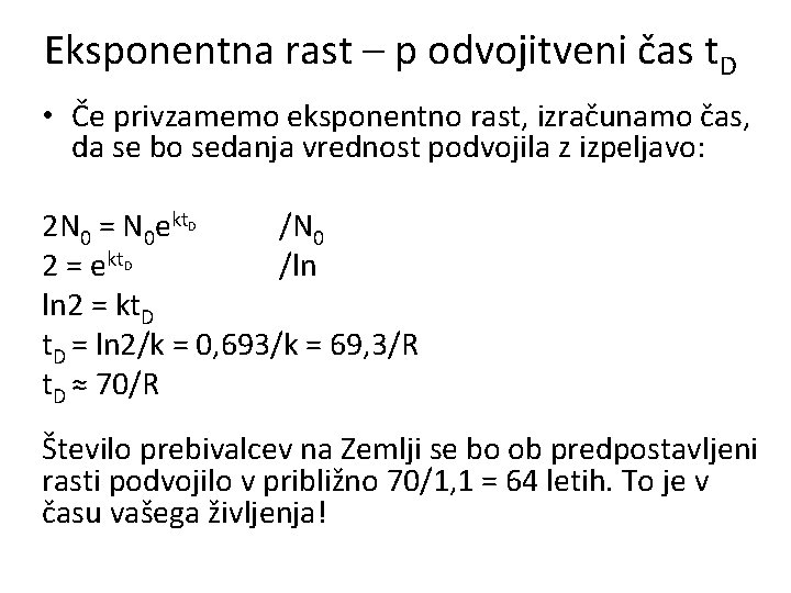 Eksponentna rast – p odvojitveni čas t. D • Če privzamemo eksponentno rast, izračunamo