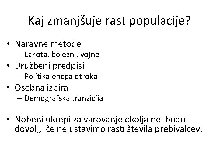 Kaj zmanjšuje rast populacije? • Naravne metode – Lakota, bolezni, vojne • Družbeni predpisi