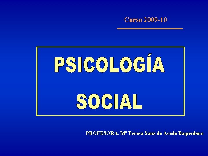 Curso 2009 -10 PROFESORA: Mª Teresa Sanz de Acedo Baquedano 