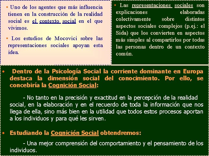 • Uno de los agentes que más influencia tienen en la construcción de