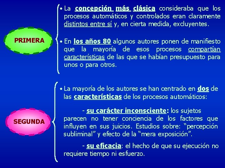  • La concepción más clásica consideraba que los procesos automáticos y controlados eran