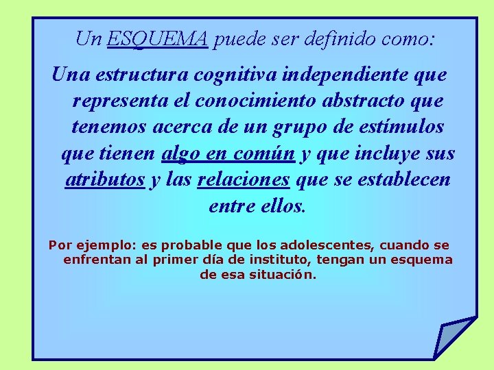 Un ESQUEMA puede ser definido como: Una estructura cognitiva independiente que representa el conocimiento