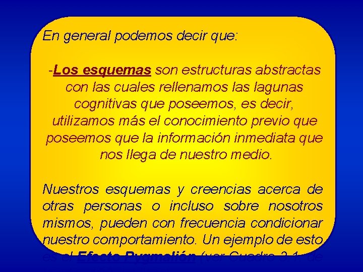 En general podemos decir que: -Los esquemas son estructuras abstractas con las cuales rellenamos