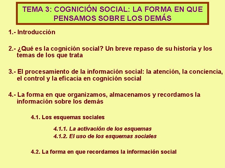 TEMA 3: COGNICIÓN SOCIAL: LA FORMA EN QUE PENSAMOS SOBRE LOS DEMÁS 1. -