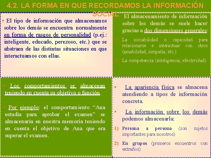 4. 2. LA FORMA EN QUE RECORDAMOS LA INFORMACIÓN SOCIAL • El almacenamiento de