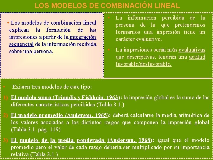 LOS MODELOS DE COMBINACIÓN LINEAL • Los modelos de combinación lineal explican la formación