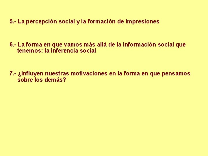 5. - La percepción social y la formación de impresiones 6. - La forma