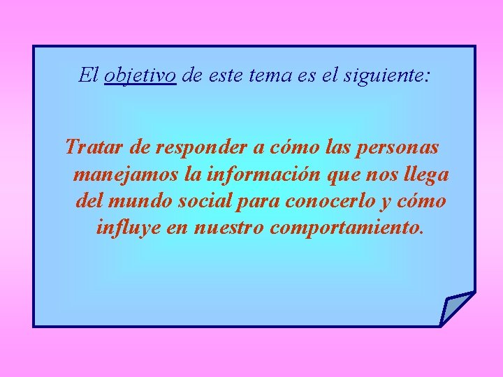 El objetivo de este tema es el siguiente: Tratar de responder a cómo las