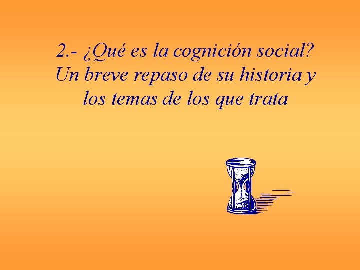 2. - ¿Qué es la cognición social? Un breve repaso de su historia y