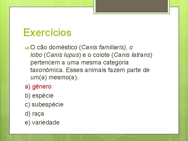 Exercícios O cão doméstico (Canis familiaris), o lobo (Canis lupus) e o coiote (Canis
