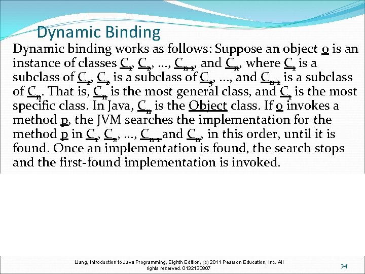 Dynamic Binding Dynamic binding works as follows: Suppose an object o is an instance