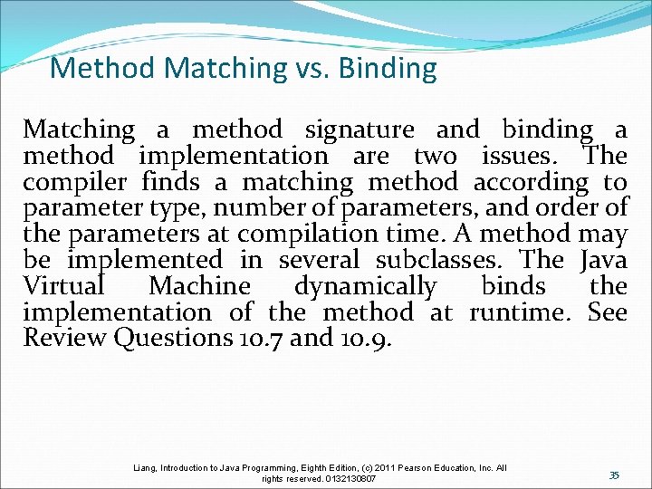 Method Matching vs. Binding Matching a method signature and binding a method implementation are