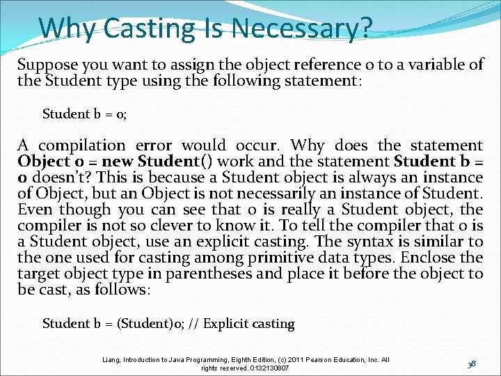 Why Casting Is Necessary? Suppose you want to assign the object reference o to