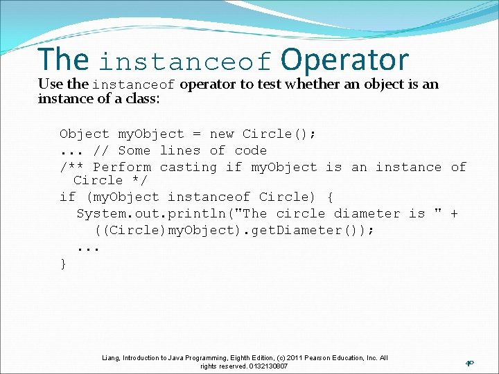 The instanceof Operator Use the instanceof operator to test whether an object is an