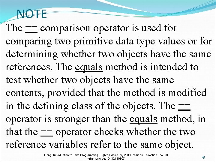 NOTE The == comparison operator is used for comparing two primitive data type values