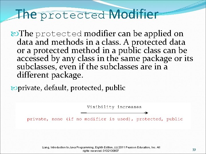 The protected Modifier The protected modifier can be applied on data and methods in