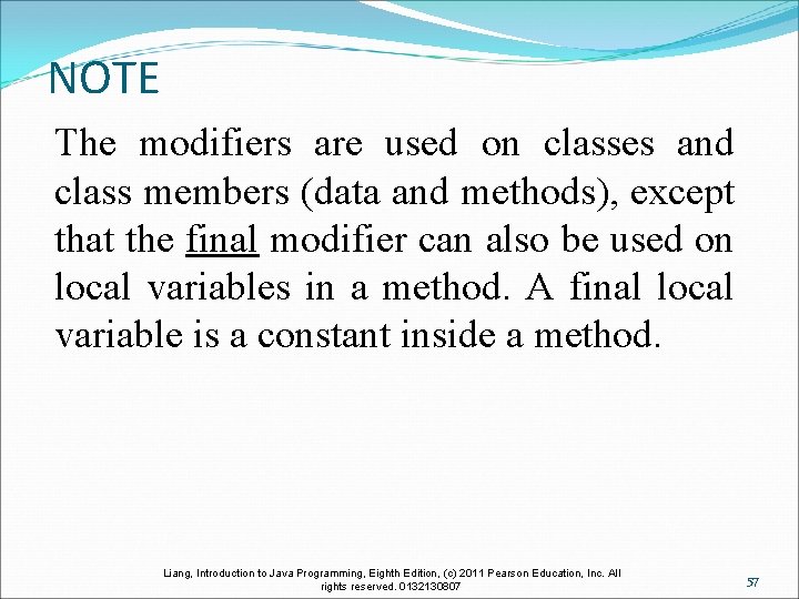 NOTE The modifiers are used on classes and class members (data and methods), except