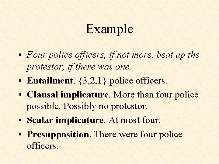 Example • Four police officers, if not more, beat up the protestor, if there