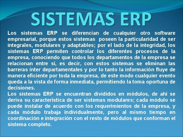 SISTEMAS ERP Los sistemas ERP se diferencian de cualquier otro software empresarial, porque estos