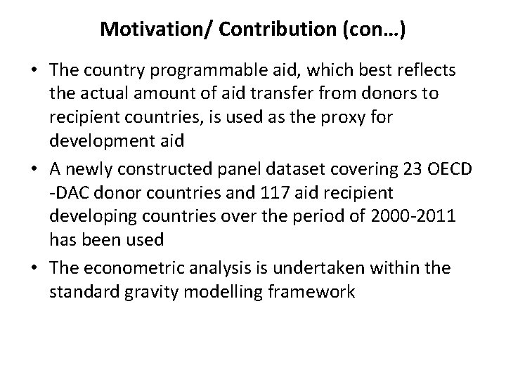 Motivation/ Contribution (con…) • The country programmable aid, which best reflects the actual amount