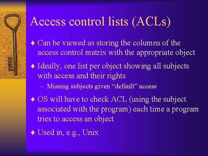 Access control lists (ACLs) ¨ Can be viewed as storing the columns of the