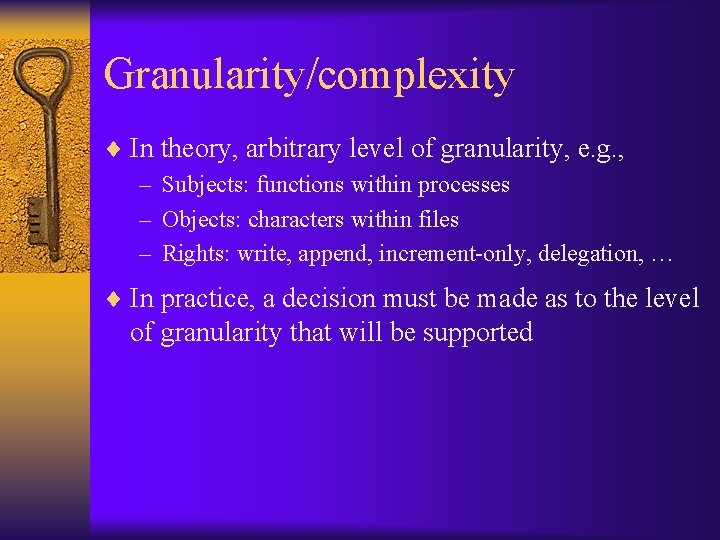 Granularity/complexity ¨ In theory, arbitrary level of granularity, e. g. , – Subjects: functions