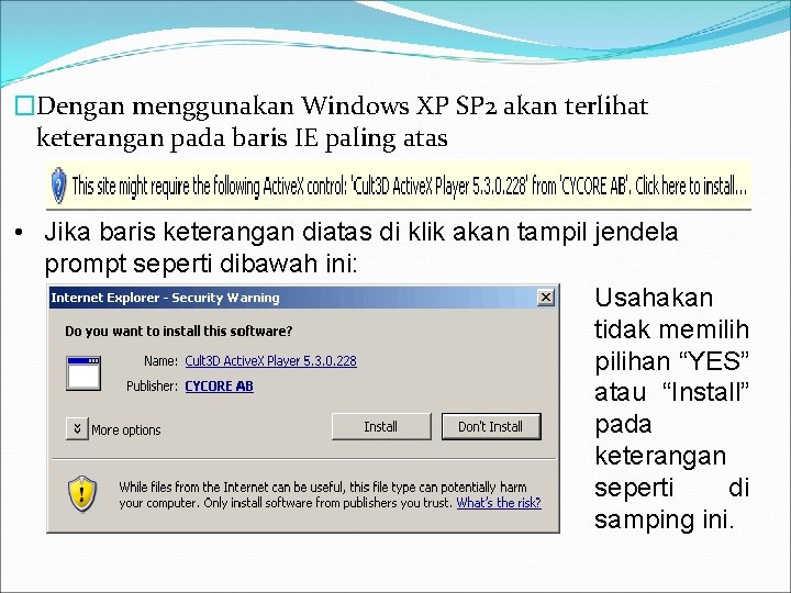 �Dengan menggunakan Windows XP SP 2 akan terlihat keterangan pada baris IE paling atas
