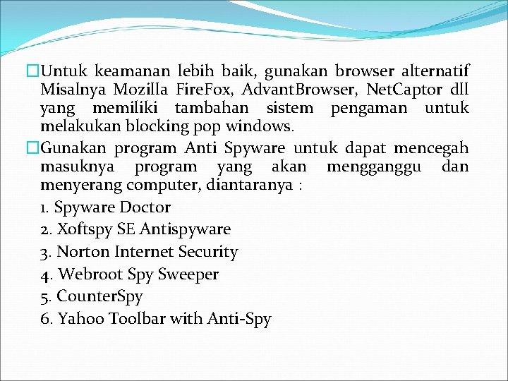 �Untuk keamanan lebih baik, gunakan browser alternatif Misalnya Mozilla Fire. Fox, Advant. Browser, Net.