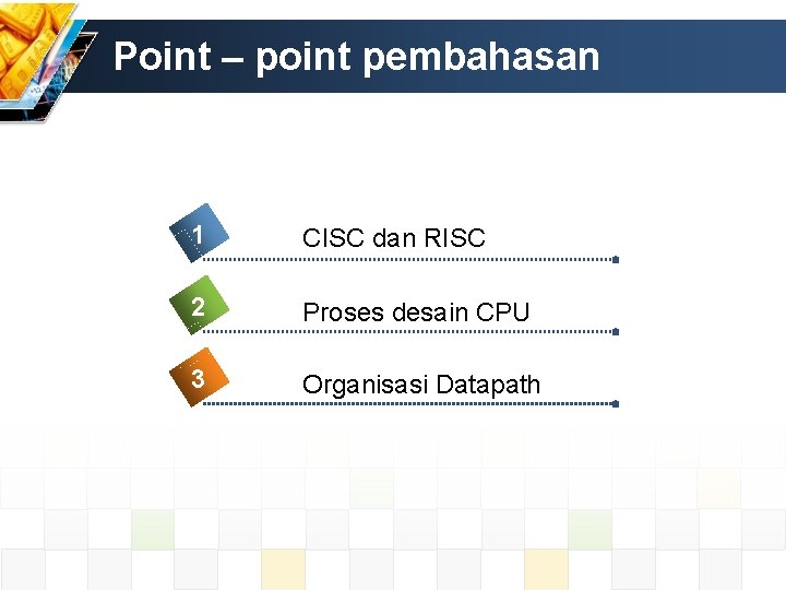 Point – point pembahasan 1 CISC dan RISC 2 Proses desain CPU 3 Organisasi Point – point pembahasan 1 CISC dan RISC 2 Proses desain CPU 3 Organisasi