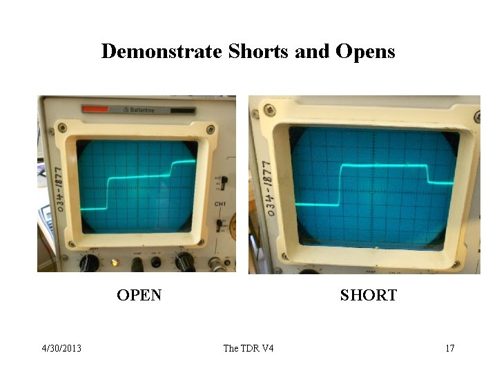 Demonstrate Shorts and Opens OPEN 4/30/2013 SHORT The TDR V 4 17 