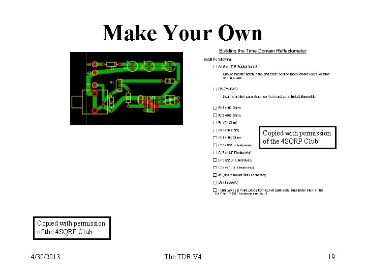 Make Your Own Copied with permission of the 4 SQRP Club 4/30/2013 The TDR