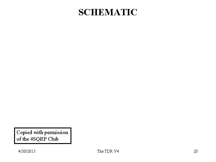 SCHEMATIC Copied with permission of the 4 SQRP Club 4/30/2013 The TDR V 4