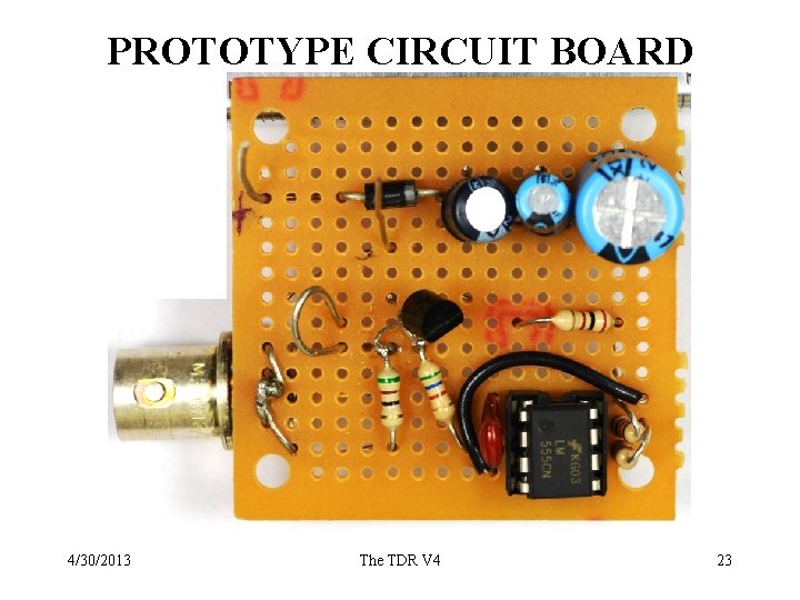 PROTOTYPE CIRCUIT BOARD 33333333333 33333333333 4/30/2013 The TDR V 4 23 