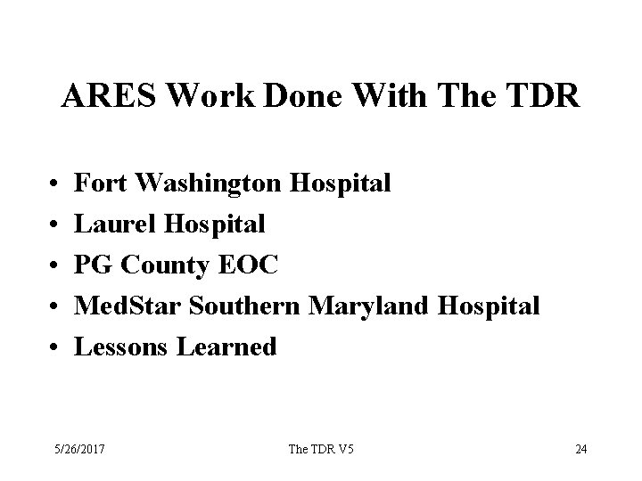 ARES Work Done With The TDR • • • Fort Washington Hospital Laurel Hospital