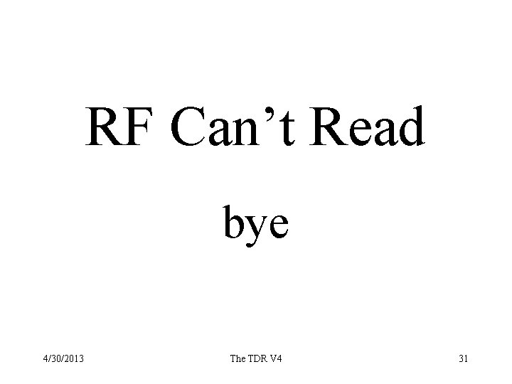 RF Can’t Read bye 4/30/2013 The TDR V 4 31 