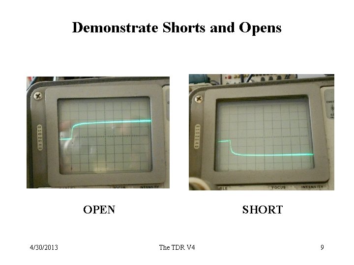 Demonstrate Shorts and Opens OPEN 4/30/2013 SHORT The TDR V 4 9 