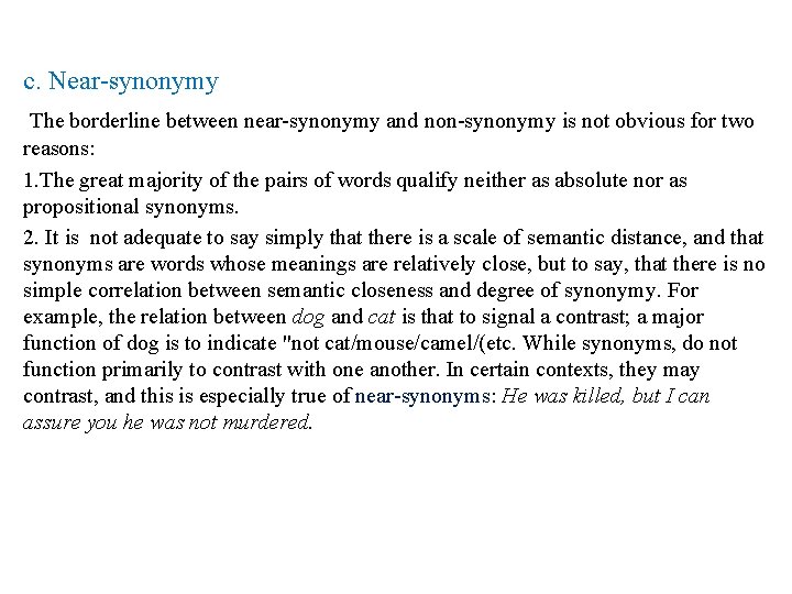 c. Near-synonymy The borderline between near-synonymy and non-synonymy is not obvious for two reasons: