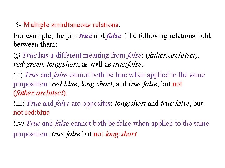 5 - Multiple simultaneous relations: For example, the pair true and false. The following