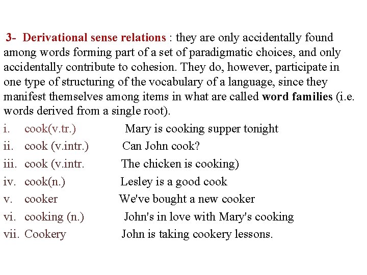 3 - Derivational sense relations : they are only accidentally found among words forming