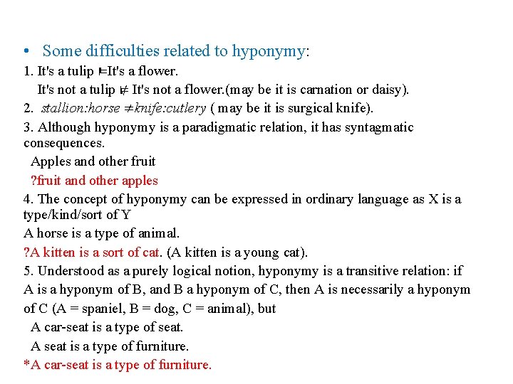  • Some difficulties related to hyponymy: 1. It's a tulip ⊨It's a flower.