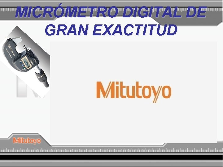 MICRÓMETRO DIGITAL DE GRAN EXACTITUD 