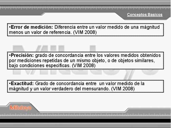 Conceptos Basicos • Error de medición: Diferencia entre un valor medido de una mágnitud