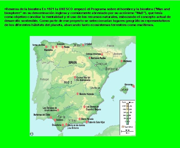 ·Reserva de la biosfera En 1971 la UNESCO empezó el Programa sobre el hombre