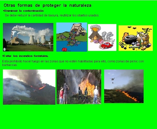 Otras formas de proteger la naturaleza ·Disminuir la contaminación Se debe reducir la cantidad