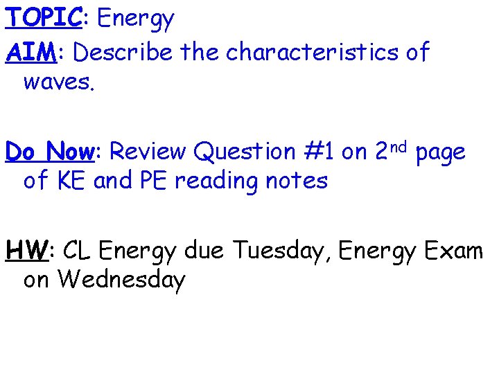 TOPIC: Energy AIM: Describe the characteristics of waves. Do Now: Review Question #1 on