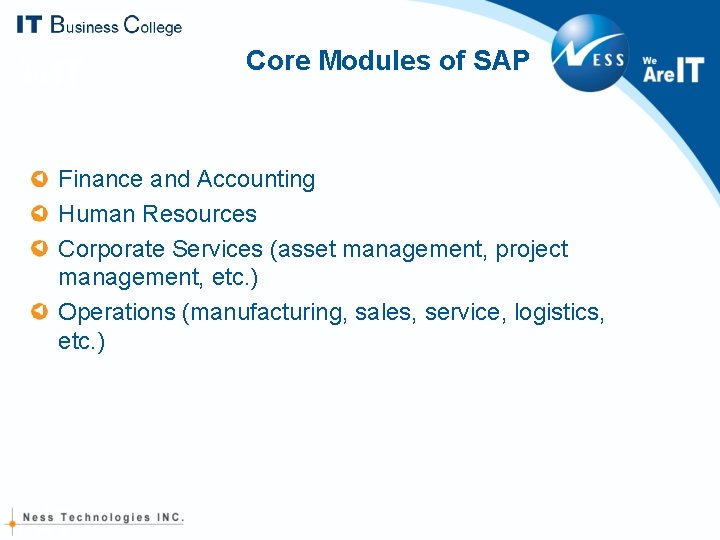 Core Modules of SAP Finance and Accounting Human Resources Corporate Services (asset management, project Core Modules of SAP Finance and Accounting Human Resources Corporate Services (asset management, project