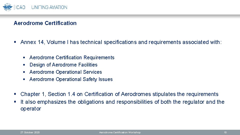 Aerodrome Certification § Annex 14, Volume I has technical specifications and requirements associated with: