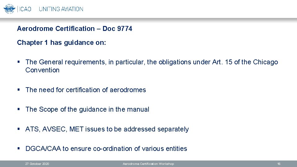 Aerodrome Certification – Doc 9774 Chapter 1 has guidance on: § The General requirements,